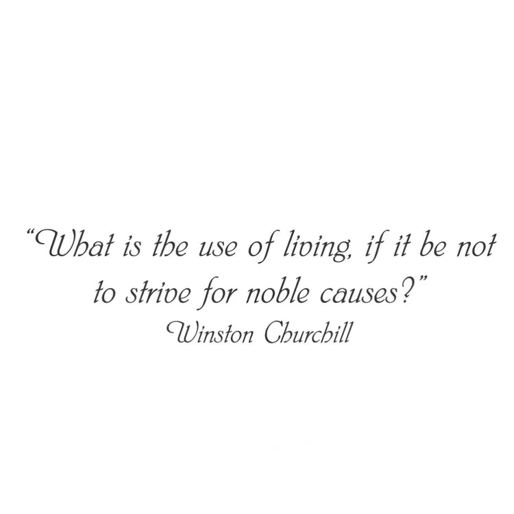 What Is The Use Of Living If Not For Noble Causes Winston Churchill Decal Home & Garden > Decor
