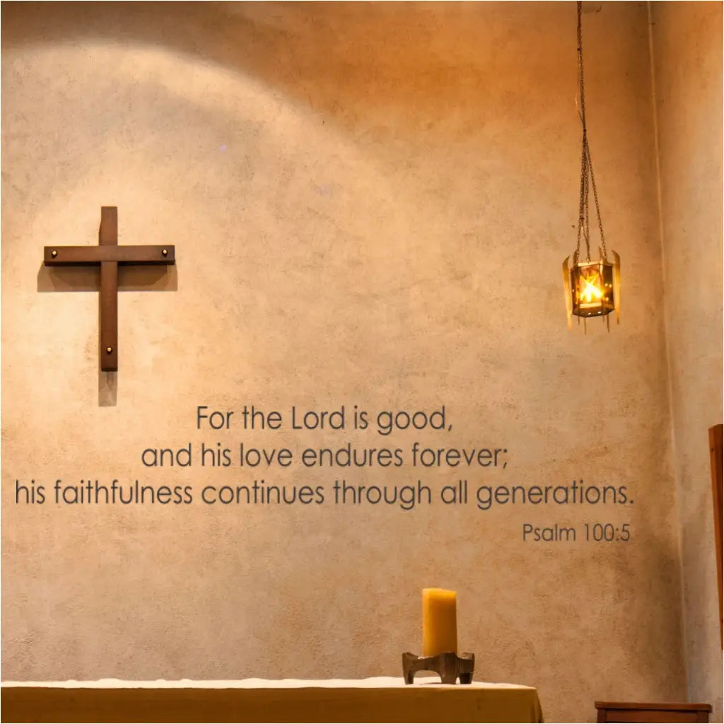 For The Lord Is Good... Psalm 100:5