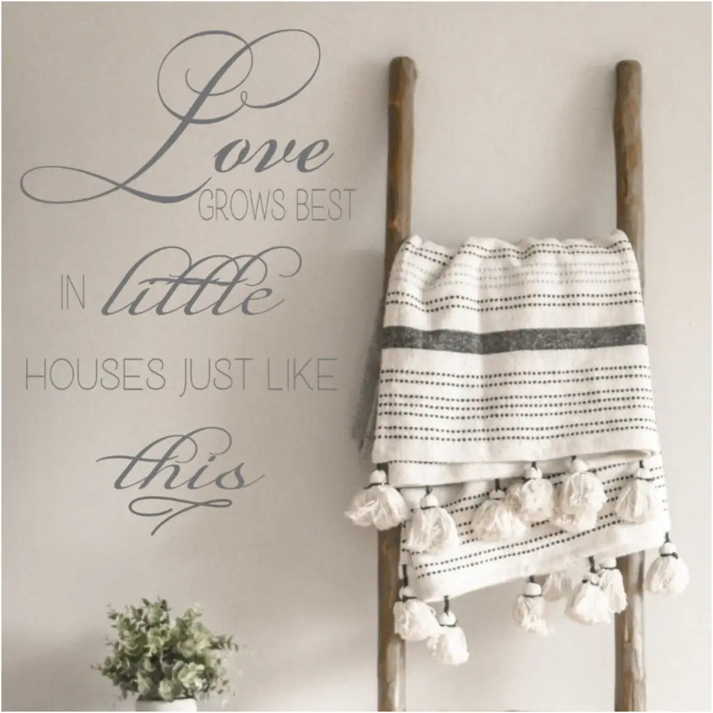 Love Grows Best In Little Houses Like This | Removable Wall Quote Home Decor Decals