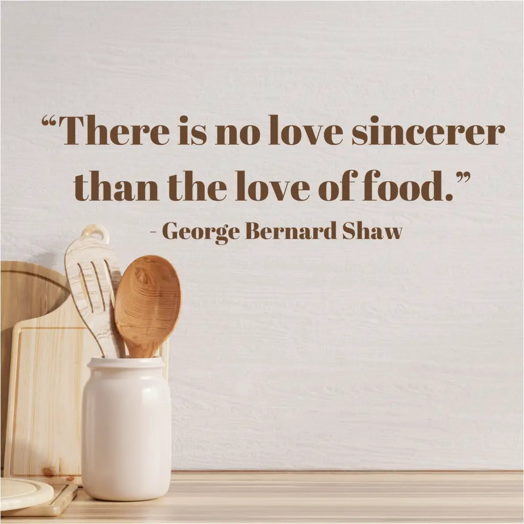 Wall decal with the quote "There is no love more sincere than the love of food" by George Bernard Shaw.
Charming kitchen wall decal featuring a quote about food by George Bernard Shaw.