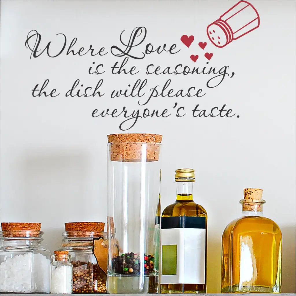 A sweet wall decal by Simple Stencils on a kitchen wall that reads: Where love is the seasoning the dish will please everyone's taste.