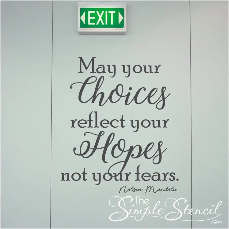 May your choices reflect your hopes, not your fears. Nelson Mandela wall decal art for school classrooms, counselor's offices, etc. 