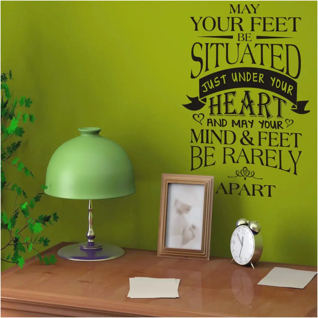 May Your Feet... Irish Proverb