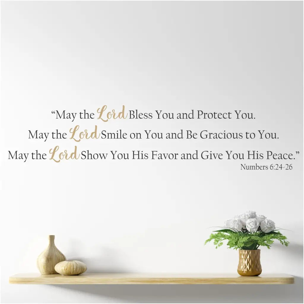 May The Lord Bless And Protect You. Numbers 6 24-26 Bible Verse Wall Decal - Reads: May the Lord bless you and protect you. May the Lord smile on you and be gracious to you. May the Lord show you his favor and give you his peace. Numbers 6:24-26 - A beautiful addition to your Christian home decor or church walls. 