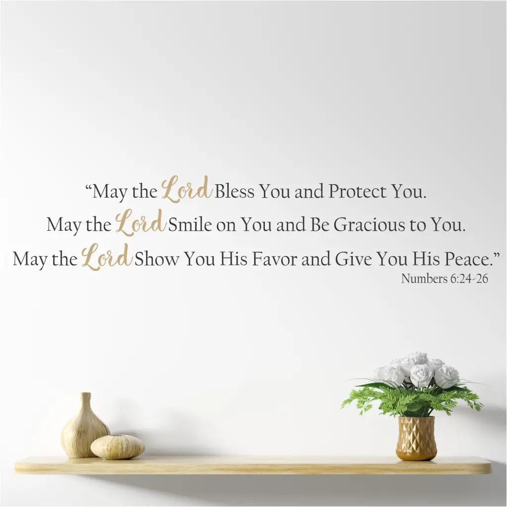 May The Lord Bless And Protect You. Numbers 6 24-26 Bible Verse Wall Decal - Reads: May the Lord bless you and protect you. May the Lord smile on you and be gracious to you. May the Lord show you his favor and give you his peace. Numbers 6:24-26 - A beautiful addition to your Christian home decor or church walls.