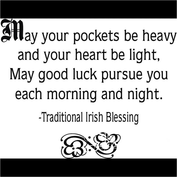 May Your Pockets Be Heavy...
