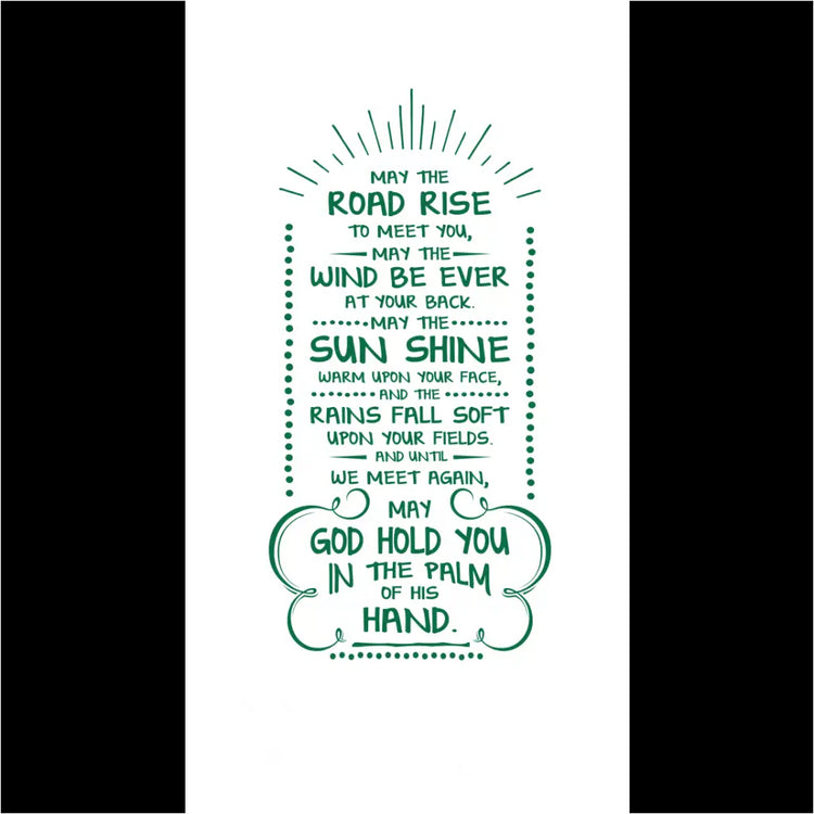 May The Road Rise To Meet You - Irish Proverb