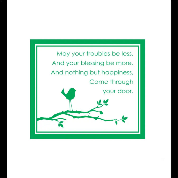 May Your Troubles Be Less - Irish Proverb