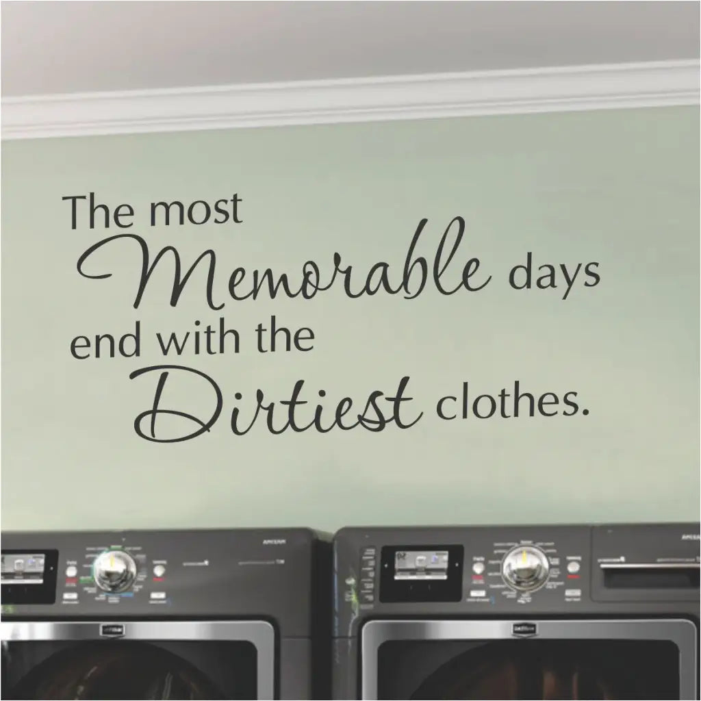 Funny wall decal for sale that reads: The most memorable days end with the dirtiest clothes.