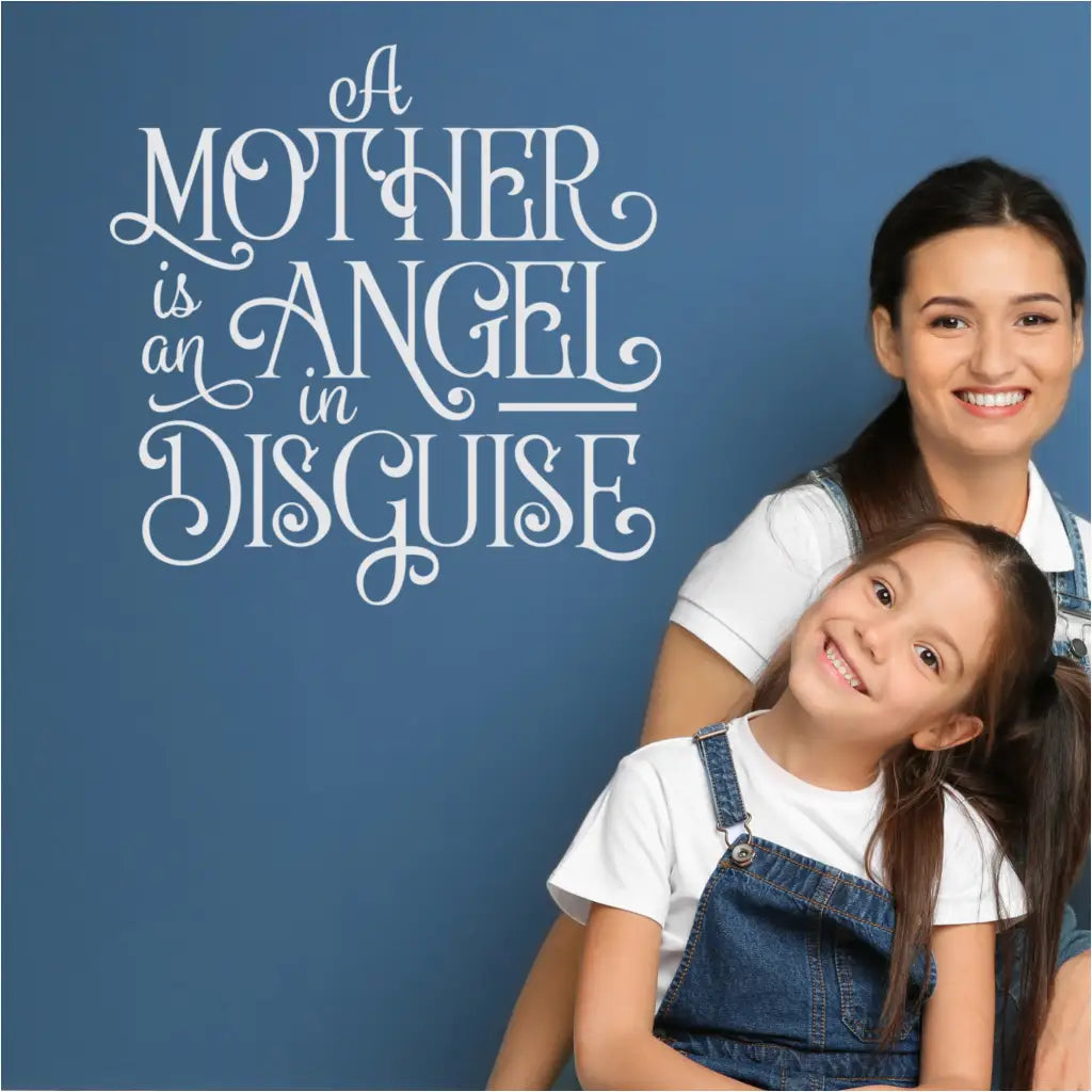 A Mother Is An Angel In Disguise | Mothers Day Wall Decal