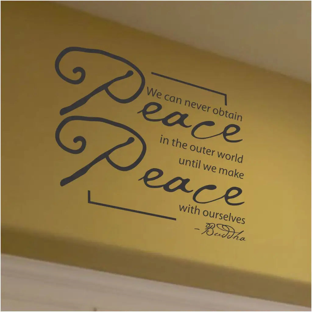 We can never obtain Peace in the outer world until we make Peace with ourselves. ~Buddha | A vinyl wall decal by The Simple Stencil to inspire and encourage your inner growth wherever it's placed.