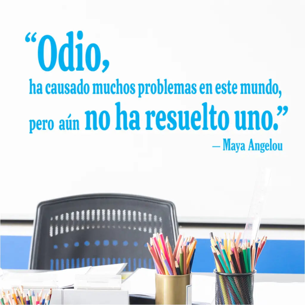 Odio, ha causado muchos problemas en este mundo, pero aún no ha resuelto uno. Maya Angelou - An inspirational quote by Maya Angelou translated to Spanish for bi-lingual school classrooms by The Simple Stencil