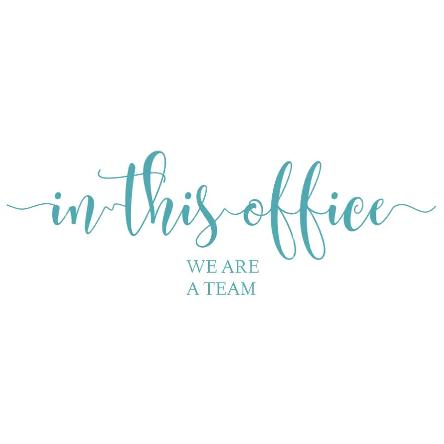 In This Office We Are A Team