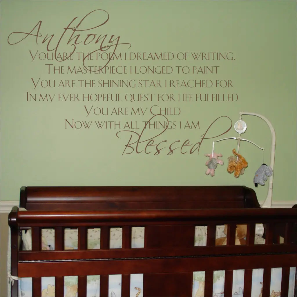 Custom Child's Name Wall Decal with Sweet poem that reads: You are the poem I dreamed of writing. The masterpiece I longed to paint. You are the shining star I reached for in my every hopeful quest for life fulfilled. You are my child. Now with all things I am Blessed.