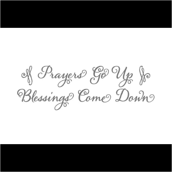 Prayers Go Up - Blessings Come Down