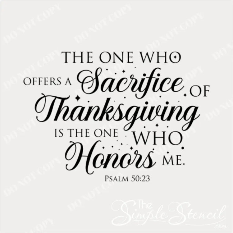 A clean product design of the bible verse Psalm 50:23, 'The one who offers a sacrifice of Thanksgiving is the one who honors me,' in an elegant, mixed-font typography.