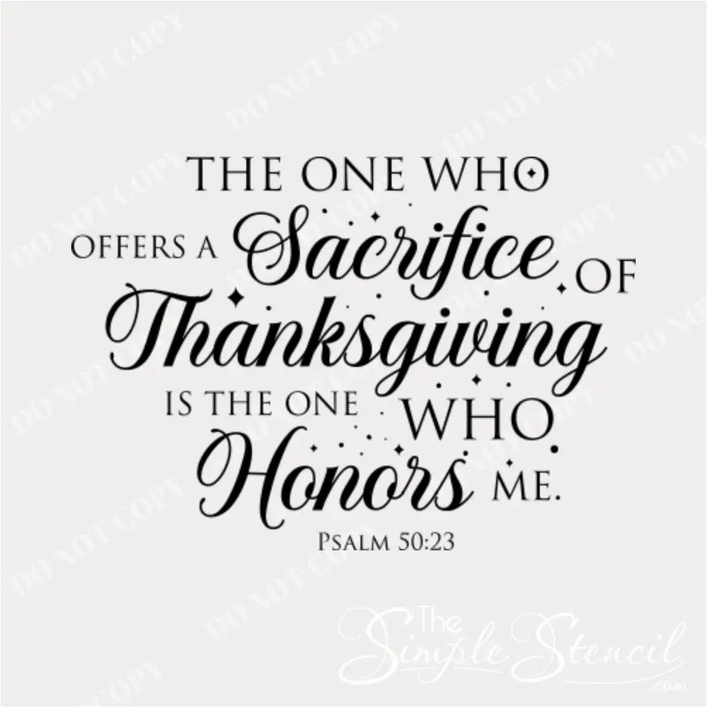 A clean product design of the bible verse Psalm 50:23, 'The one who offers a sacrifice of Thanksgiving is the one who honors me,' in an elegant, mixed-font typography.