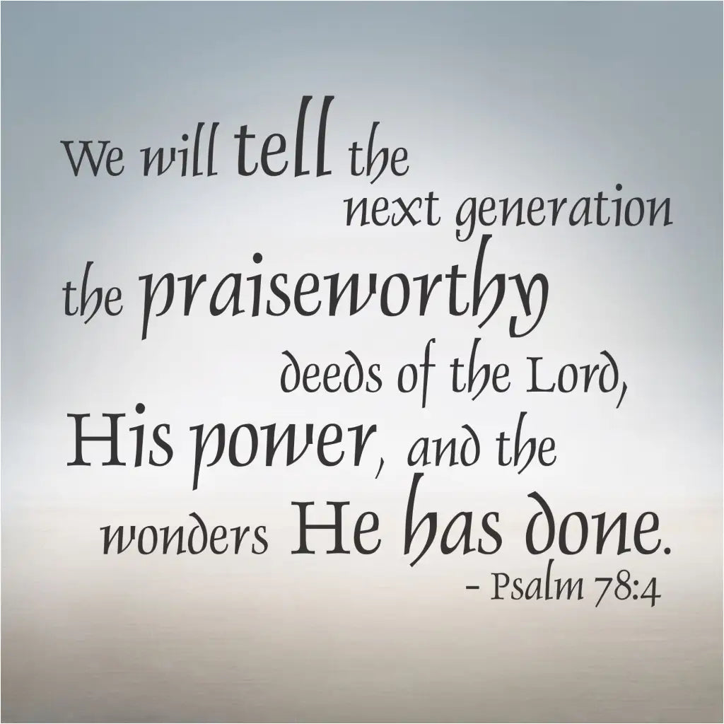 Pslam 78:4 Bible Verse Wall Decal
