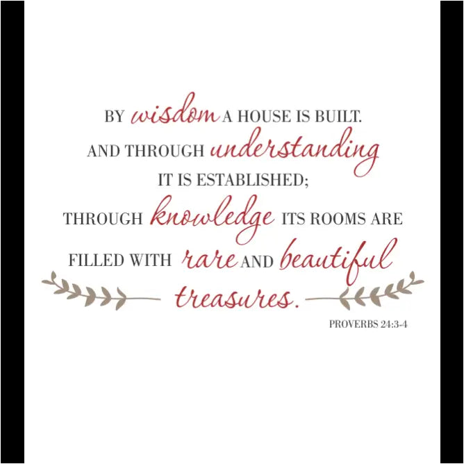 By wisdom a house is built... Proverbs 24:3-4 Scripture wall decal for beautiful home decorating using premium large wall art by The Simple Stencil