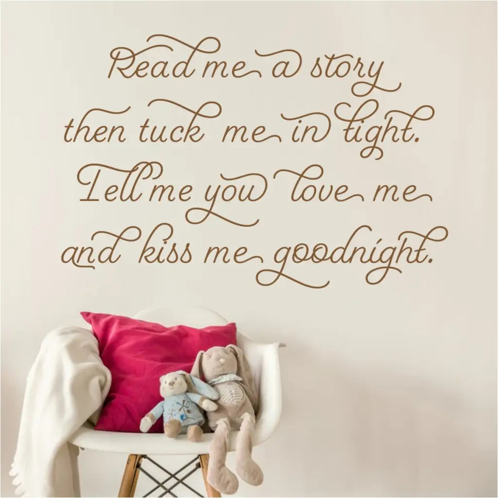 A super cute vinyl wall decal by The Simple Stencil that reads: Read me a story then tuck me in tight. Tell me you love me and kiss me goodnight.