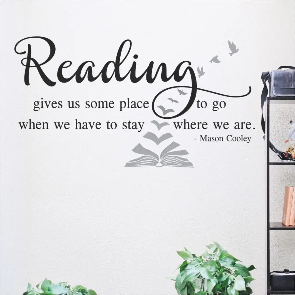 Reading gives us some place to go when we have to stay where we are. A large vinyl wall decal display idea for Library or school walls and includes a book graphic with flying birds to inspire and uplift the imagination. By The Simple Stencil
