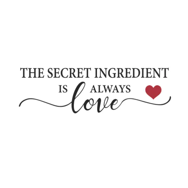 The Secret Ingredient Is Always Love Decal