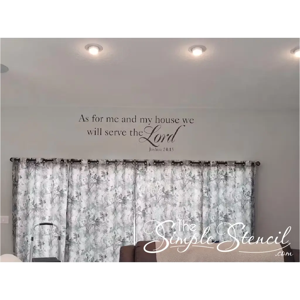 As for me and my house we will serve the Lord. Joshua 24:15 scripture wall decal art by The Simple Stencil shown over a window to inspire all who enter the home.
