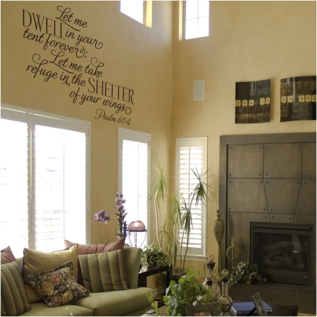 Let me dwell in your tent forever; Let me take refuge in the shelter of your wings. Psalm 61:4 Bible verse vinyl wall decal for display in your home or church. 