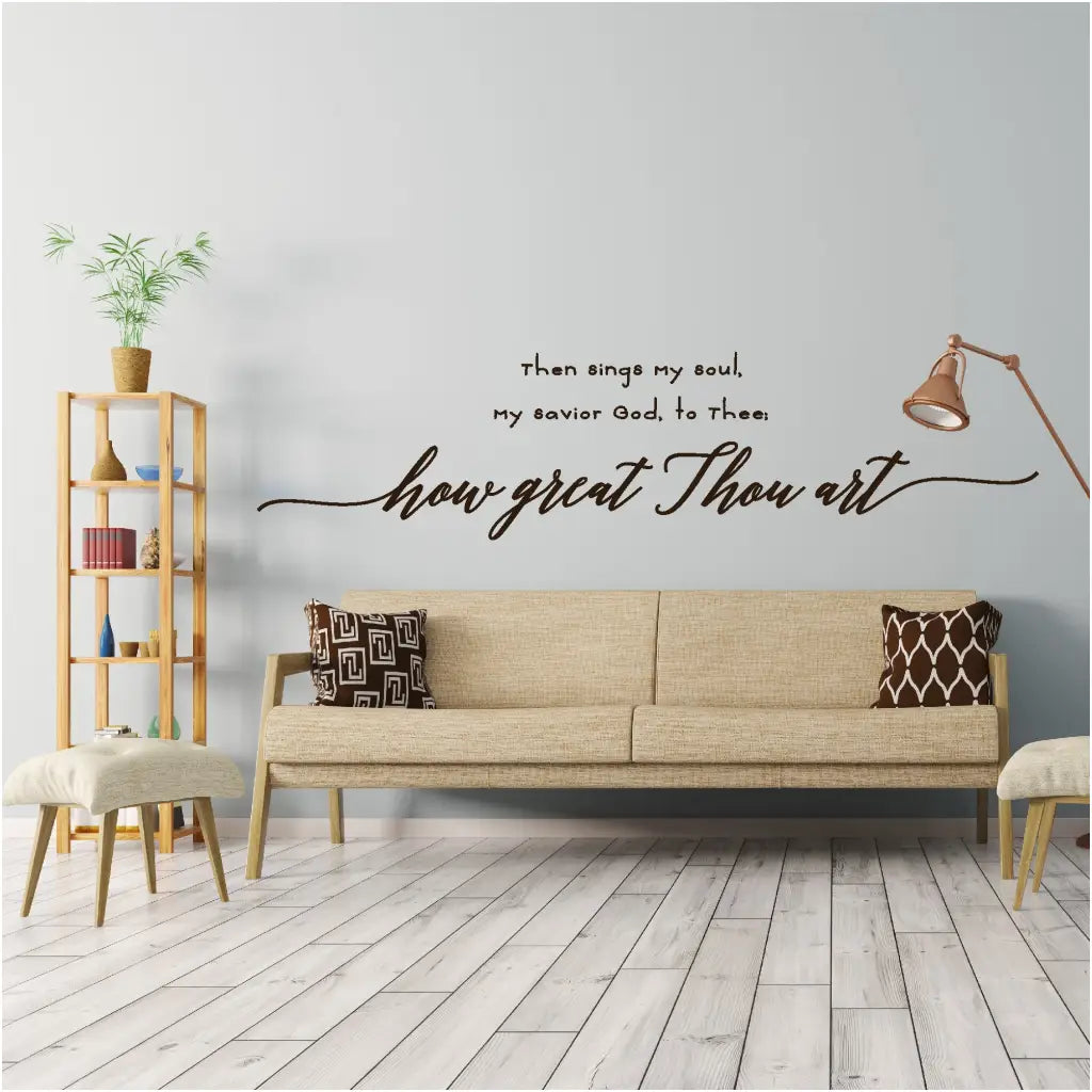 beautifully scripted vinyl wall decals for your home or church inspired by hymns and reads: then sings my soul, my savior God to thee, how great thou art...