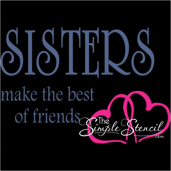 Sisters Make The Best Of Friends
