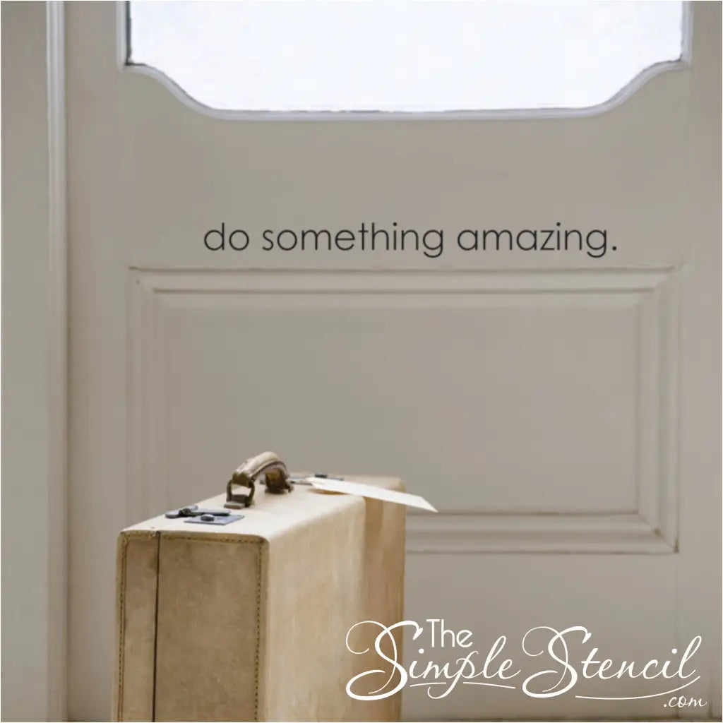 Do Somethng Amazing | Wall Vinyl Decal For Over Door