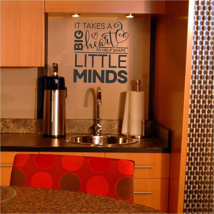 It takes a big heart to help shape little minds. A cute wall decal display idea for teachers lounge decorating or as a gift to a special educator during teacher appreciation week!
