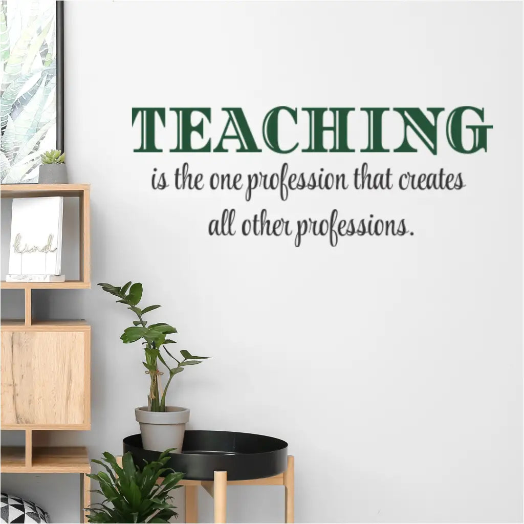 Motivational Teacher Quote Wall Decal - "Teaching Creates All Professions" displayed on colorful classroom wall. By The Simple Stencil