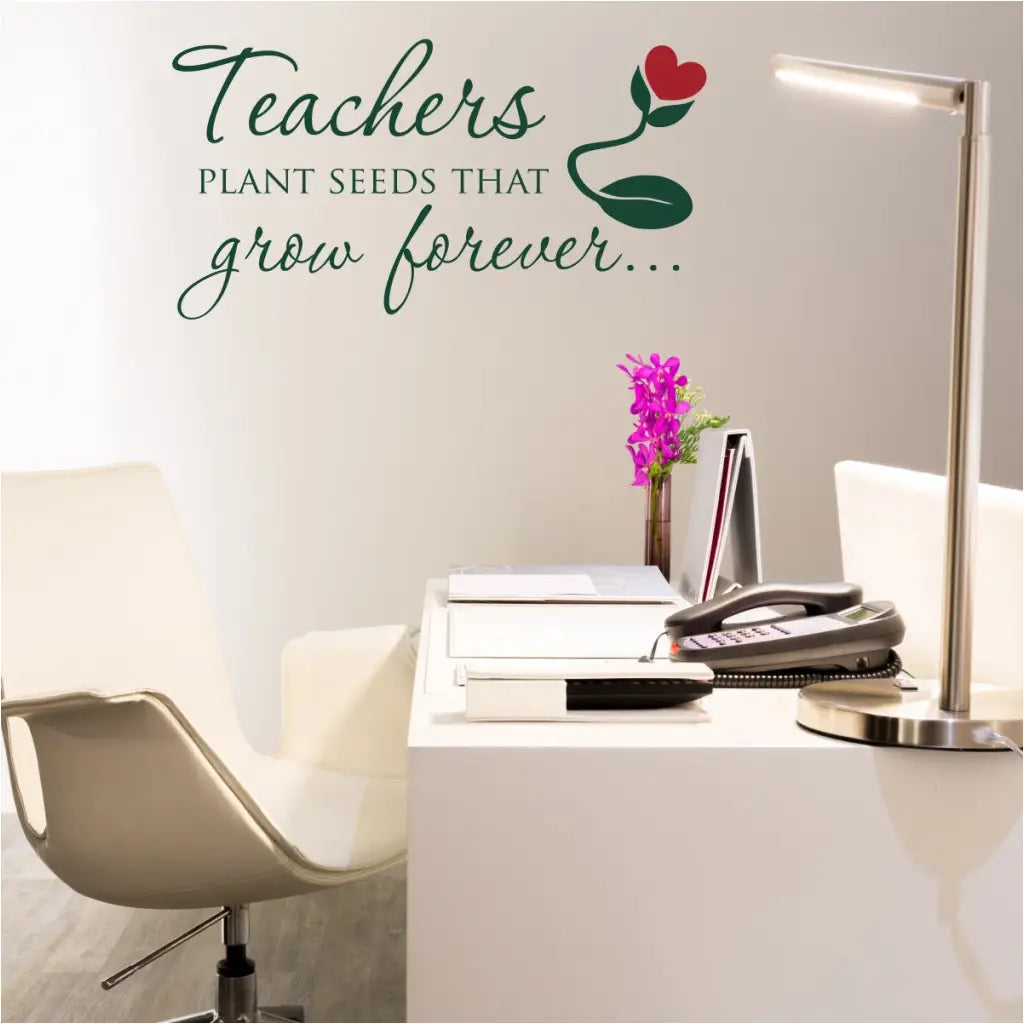 Teachers plant seeds that grow forever, wall decal with growing flower from a seed pod graphic for Teacher Appreciation week gift or teachers lounge decor. 