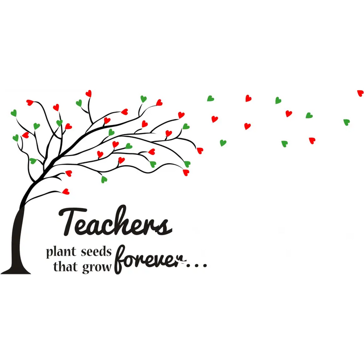 Large flowing tree decal with heart leaves that can be placed as you like around the quote "teachers plant seeds that grow forever...