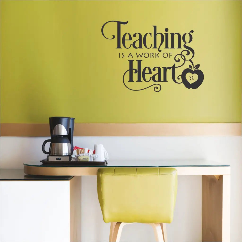 Teaching Is A Work Of Heart | Teachers Lounge Wall Art Decal