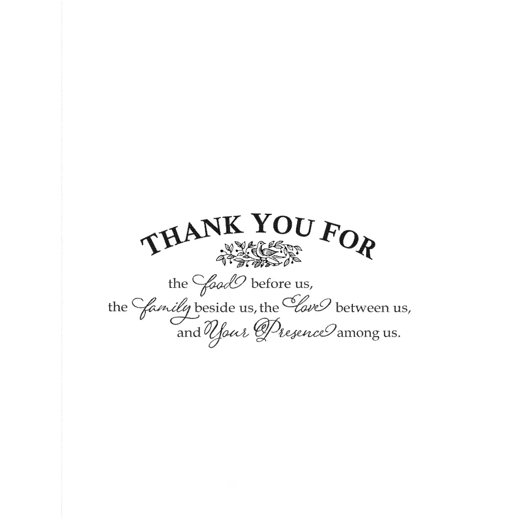 Express your gratitude with our exquisite "Thank you for the food before us, the family beside us, the love between us and Your Presence among us" vinyl wall decal.