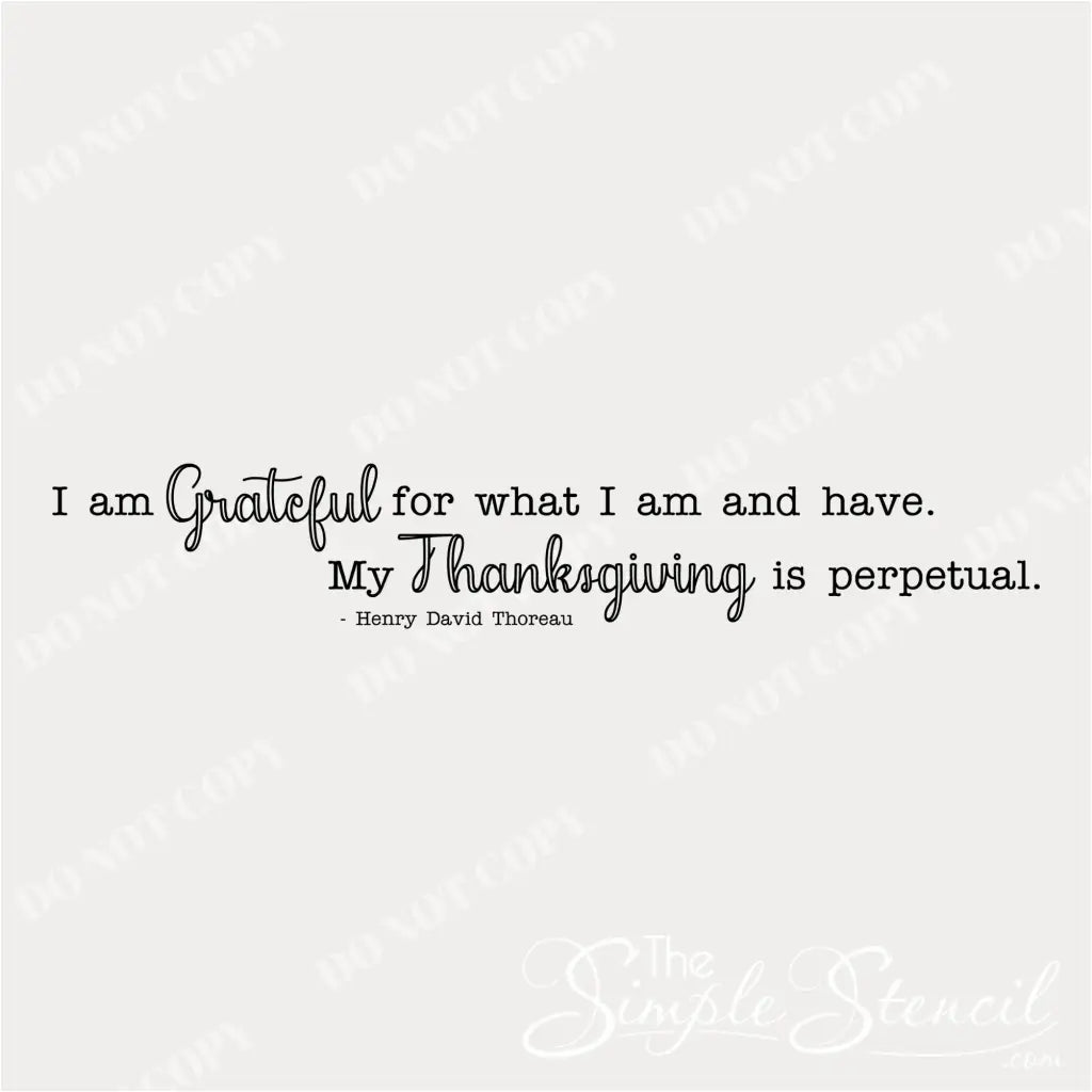 A clear, isolated image of the "I am grateful for what I am and have. My thanksgiving is perpetual." wall decal. The high-quality graphic showcases the clean typography and is a direct representation of the Thoreau quote product.