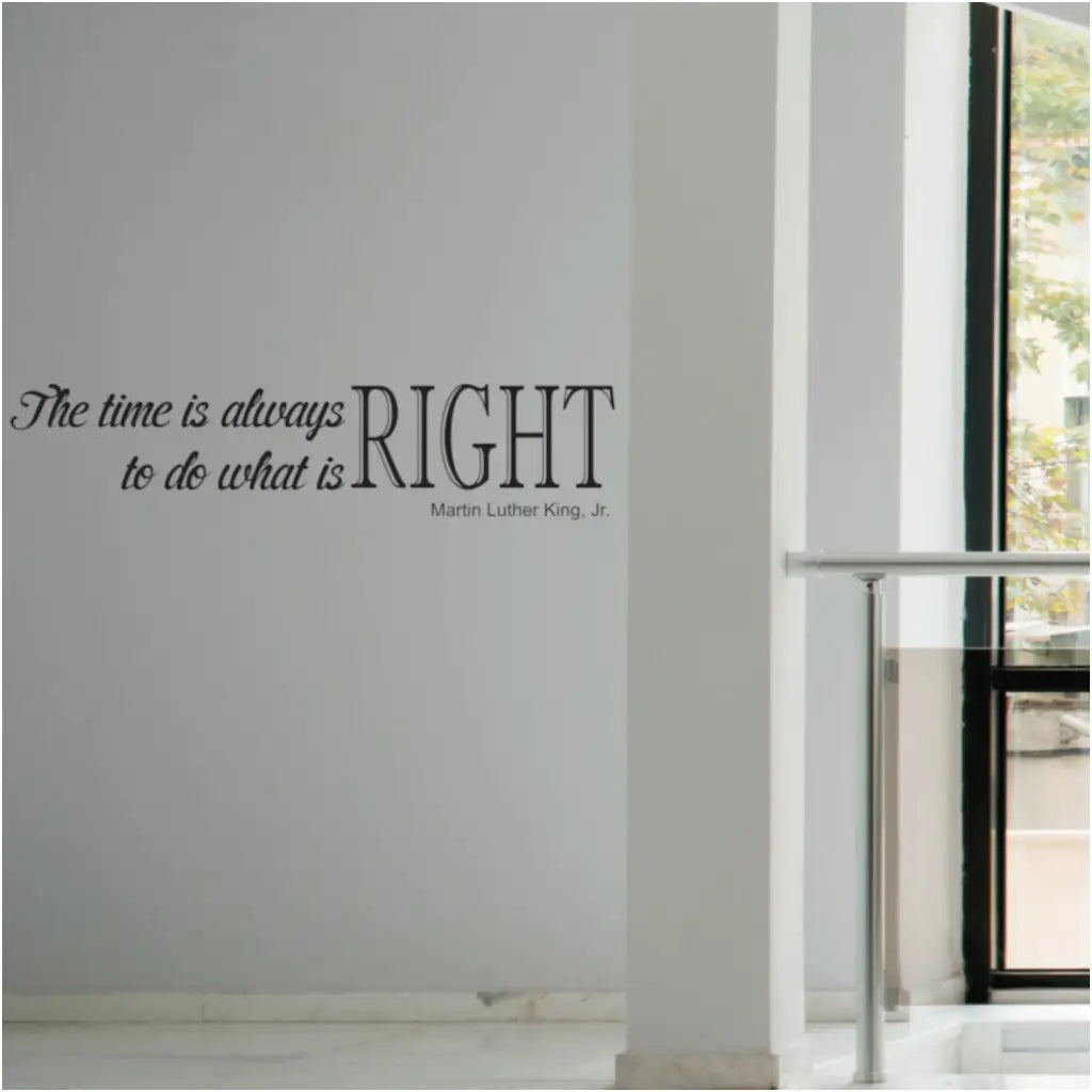 The time is always right to do what is right. Martin Luther King Jr. Wall Decals by TheSimpleStencils.com