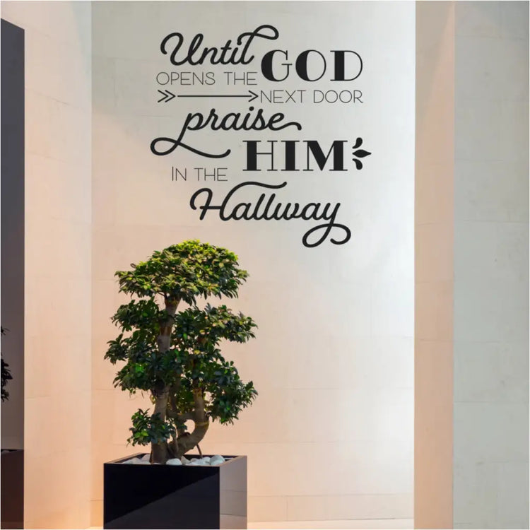 Until God opens the next door, praise Him in the hallway. Encouraging wall decal to apply to church or home walls that adds an encouraging message. The Simple Stencil