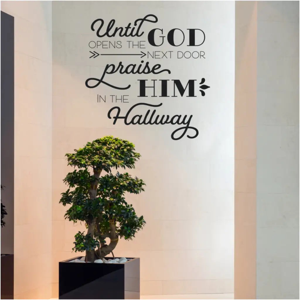 Until God opens the next door, praise Him in the hallway. Encouraging wall decal to apply to church or home walls that adds an encouraging message. The Simple Stencil