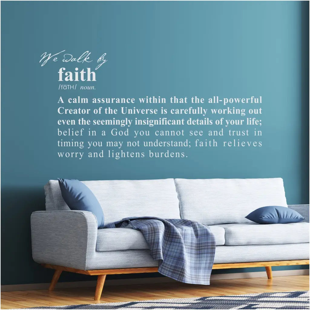 We walk by faith wall decal that includes a definition of faith for non-denominational decorating. Many sizes and colors to match your decor or theme. 