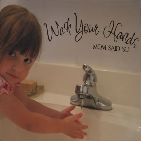 Wash Your Hands - Mom Said So
