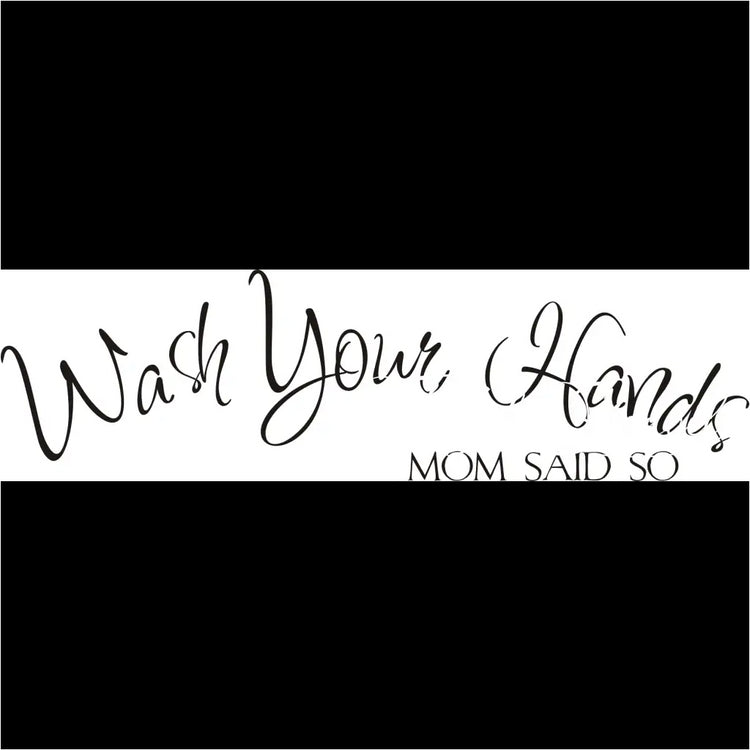 Wash Your Hands - Mom Said So