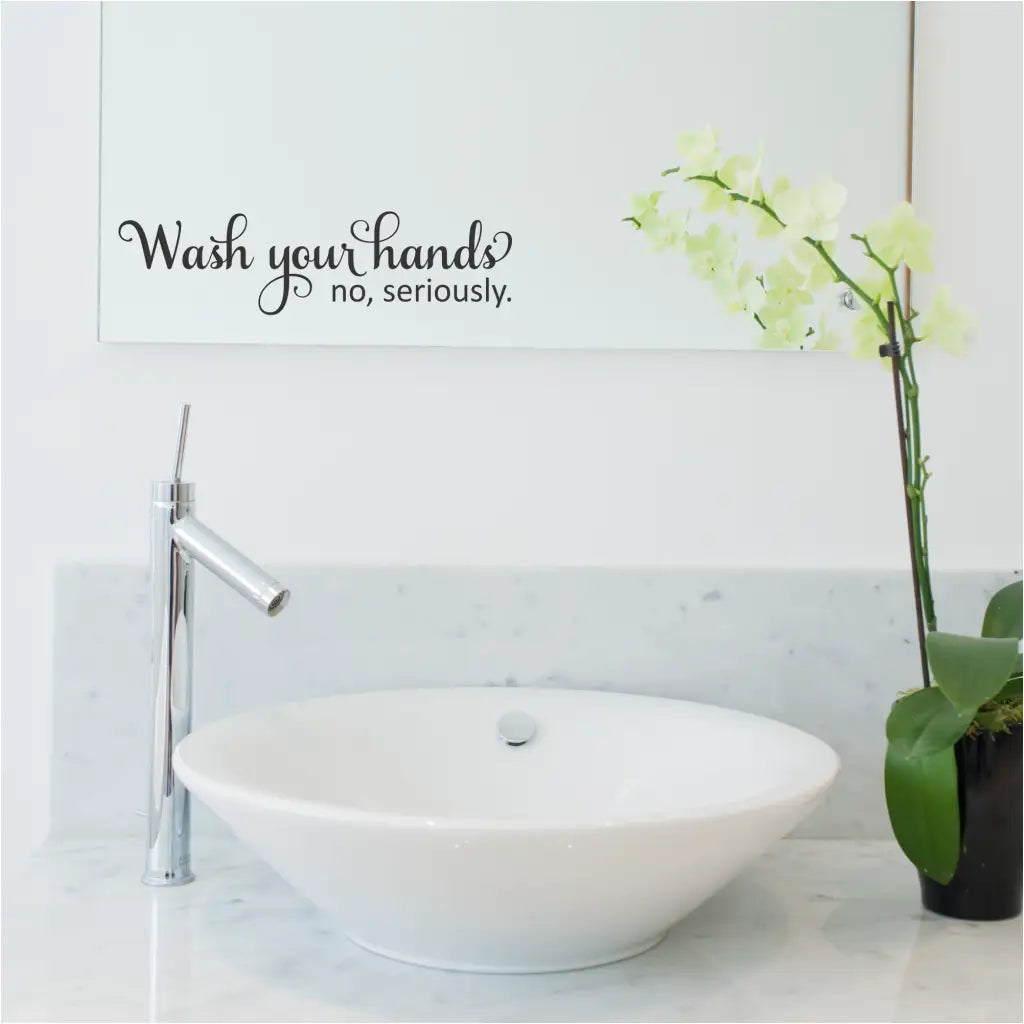 Wash your hands. No seriously. A cute reminder decal for your bathroom wall, mirror, door, etc. Many sizes for commercial locations, restaurant restrooms, etc. The Simple Stencil