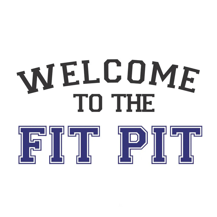 Welcome To The Fit Pit - Gym Wall Sign Decal