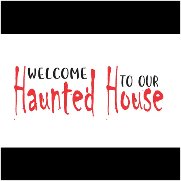 Welcome To Our Haunted House