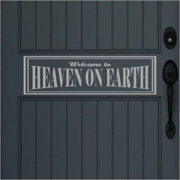 Welcome to heaven on earth - Simple Stencil premium decals - applied this decal to a door to welcome guests to vacation cabin.