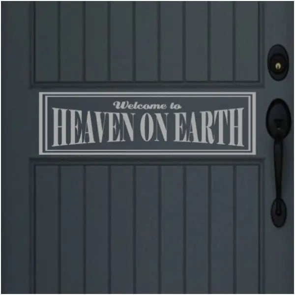 Welcome to heaven on earth - Simple Stencil premium decals - applied this decal to a door to welcome guests to vacation cabin.