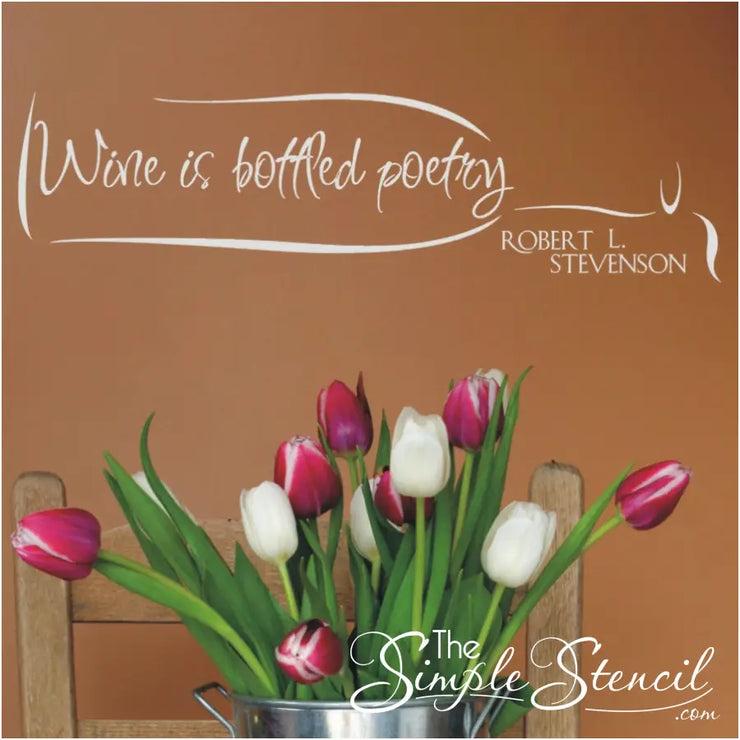 Wine is bottled poetry. Robert Stevenson Quote as a beautiful wall decal makes great gift or decor for wine connoisseurs